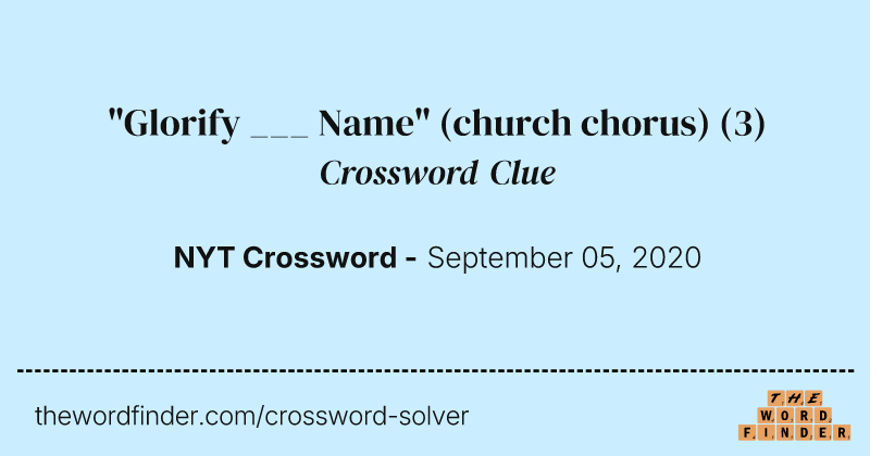 "Glorify ___ Name" (church chorus) crossword clue image
