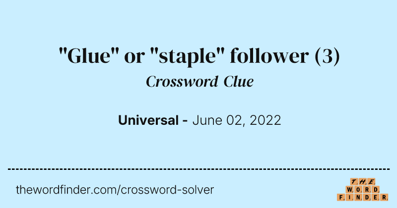 "Glue" or "staple" follower crossword clue image