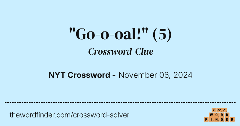 "Go-o-oal!" crossword clue image
