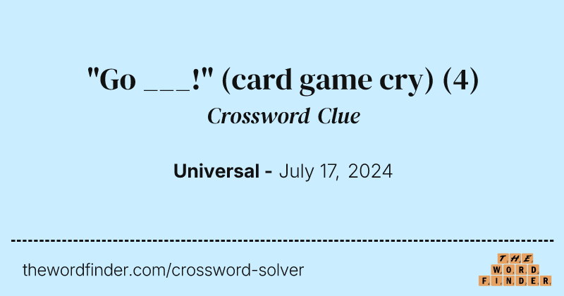"Go ___!" (card game cry) crossword clue image