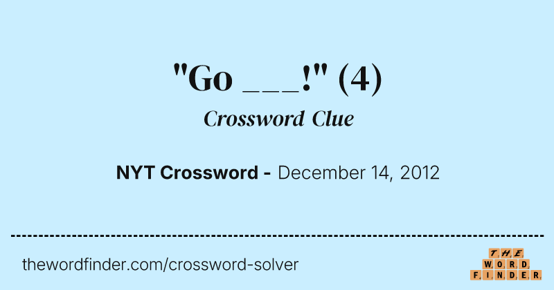 "Go ___!" crossword clue image