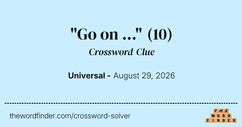 "Go on ..." crossword clue image
