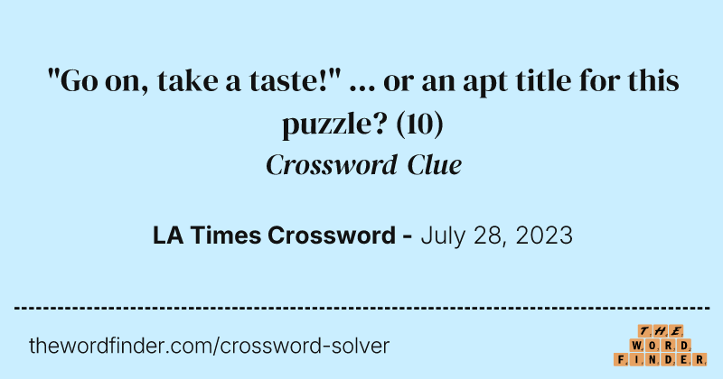 "Go on, take a taste!" ... or an apt title for this puzzle? crossword clue image