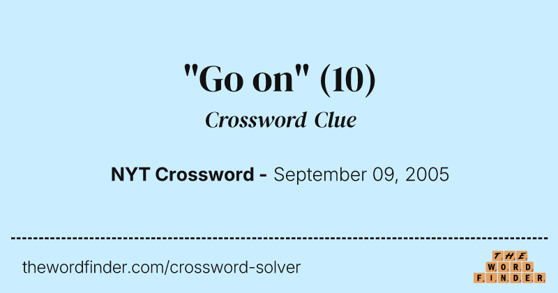 "Go on" crossword clue image