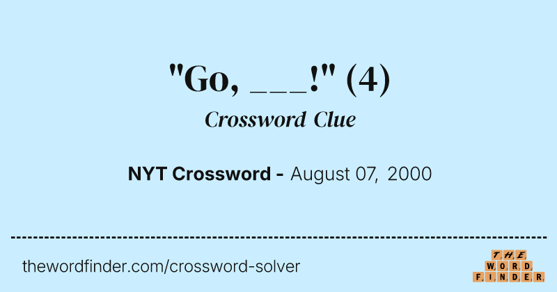 "Go, ___!" crossword clue image