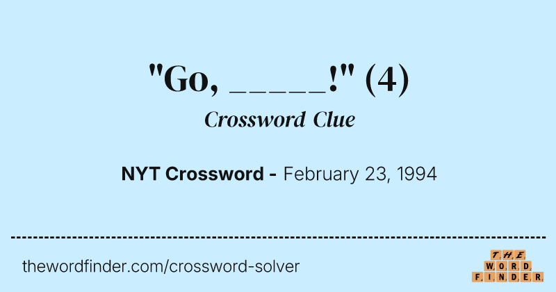 "Go, _____!" crossword clue image