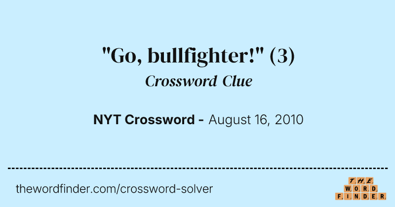 "Go, bullfighter!" crossword clue image