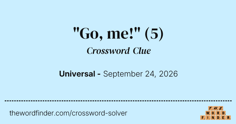 "Go, me!" crossword clue image