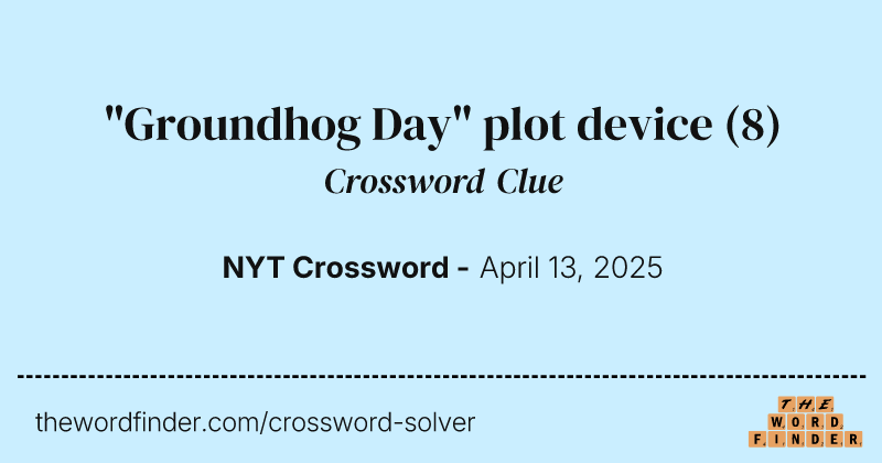 "Groundhog Day" plot device crossword clue image
