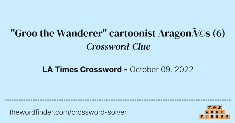 "Groo the Wanderer" cartoonist Aragonés crossword clue image