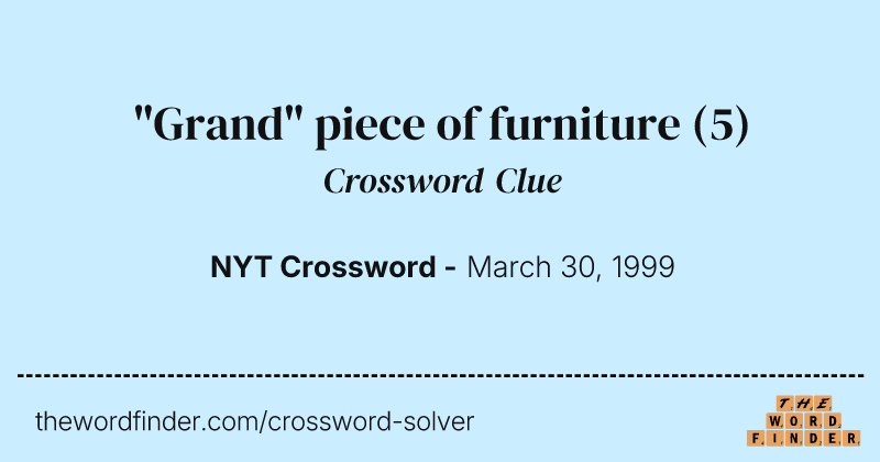 "Grand" piece of furniture crossword clue image