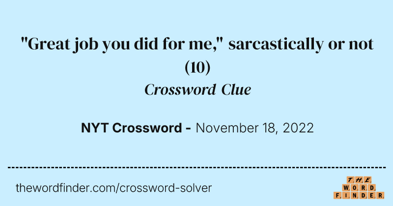 "Great job you did for me," sarcastically or not crossword clue image