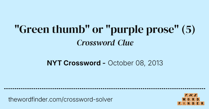 "Green thumb" or "purple prose" crossword clue image