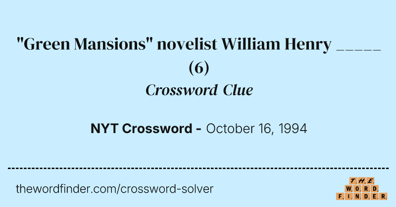"Green Mansions" novelist William Henry _____ crossword clue image
