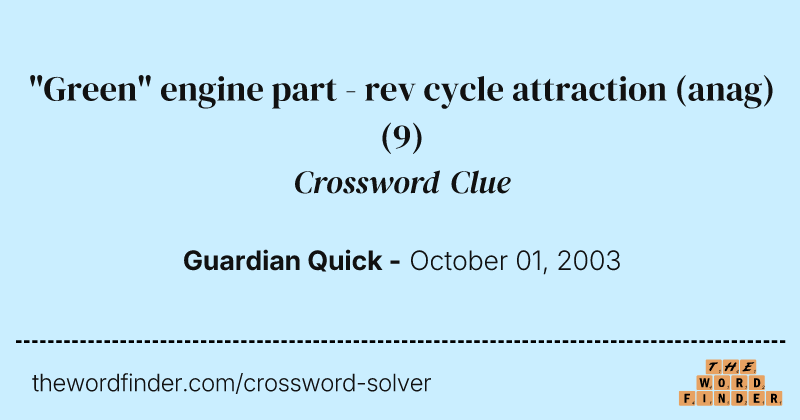 "Green" engine part  - rev cycle attraction (anag) crossword clue image