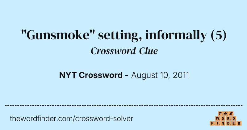 "Gunsmoke" setting, informally crossword clue image