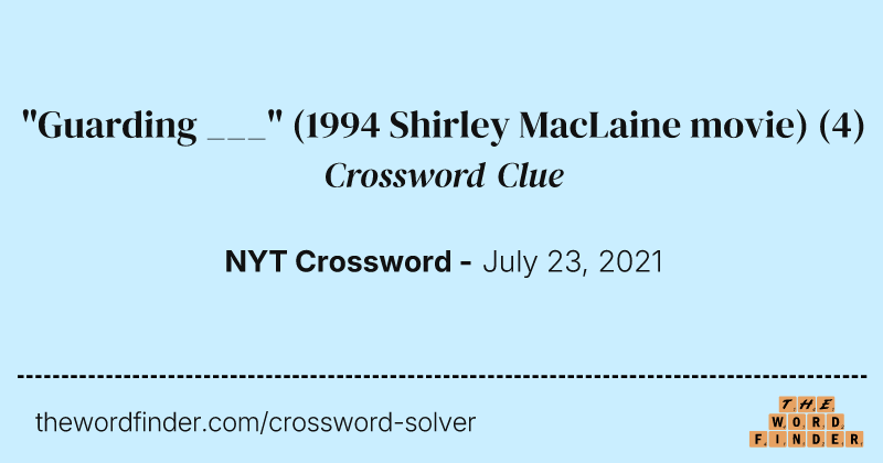 "Guarding ___" (1994 Shirley MacLaine movie) crossword clue image