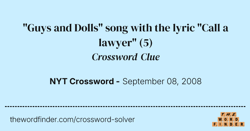 "Guys and Dolls" song with the lyric "Call a lawyer" crossword clue image