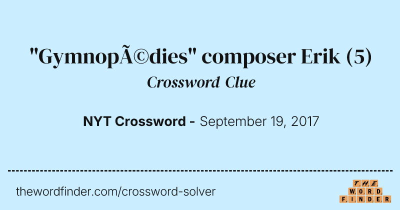"Gymnopédies" composer Erik crossword clue image