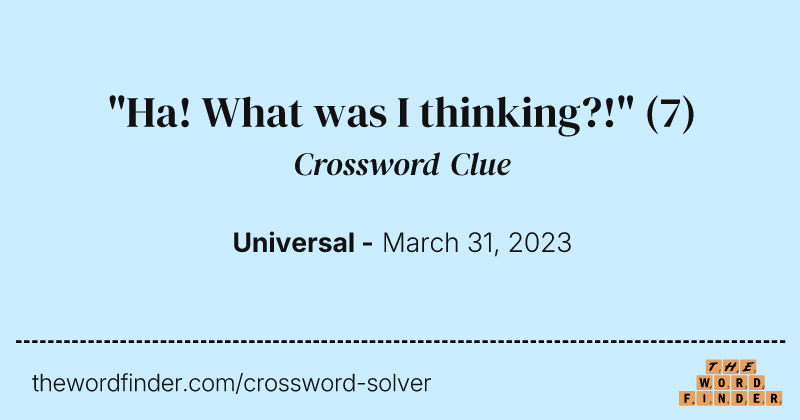 "Ha! What was I thinking?!" crossword clue image
