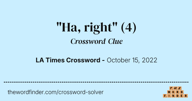 "Ha, right" crossword clue image