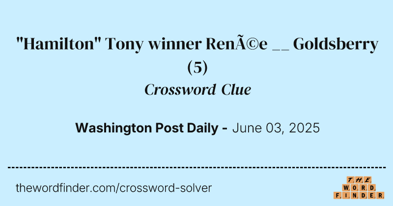 "Hamilton" Tony winner Renée __ Goldsberry crossword clue image