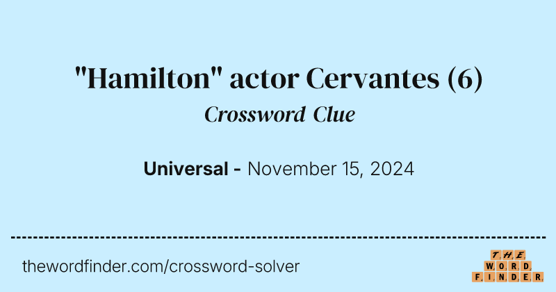 "Hamilton" actor Cervantes crossword clue image