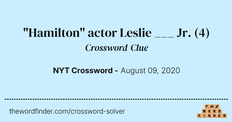 "Hamilton" actor Leslie ___ Jr. crossword clue image