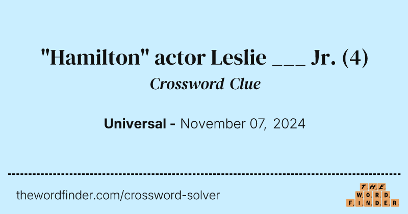 "Hamilton" actor Leslie ___ Jr. crossword clue image