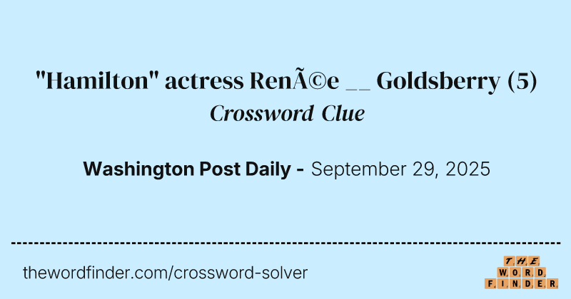 "Hamilton" actress Renée __ Goldsberry crossword clue image