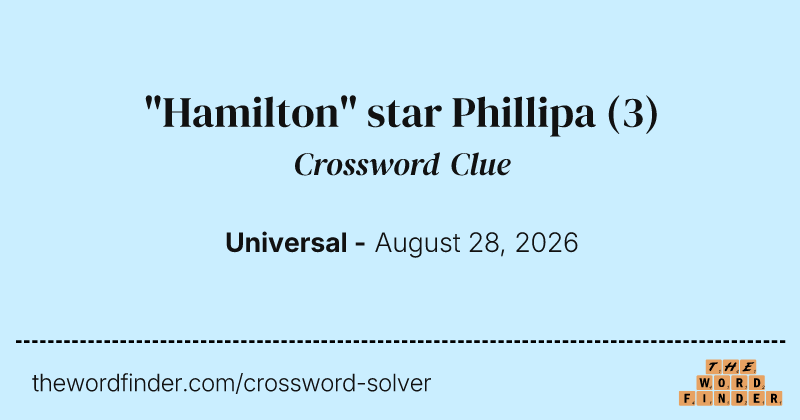 "Hamilton" star Phillipa crossword clue image