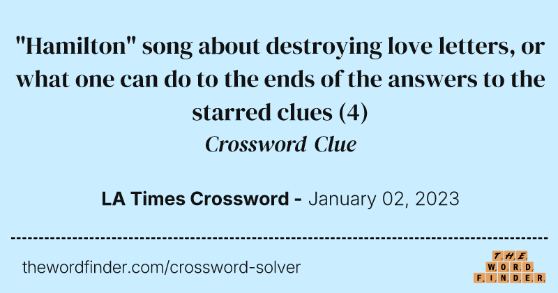 "Hamilton" song about destroying love letters, or what one can do to the ends of the answers to the starred clues crossword clue image