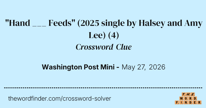 "Hand ___ Feeds" (2025 single by Halsey and Amy Lee) crossword clue image