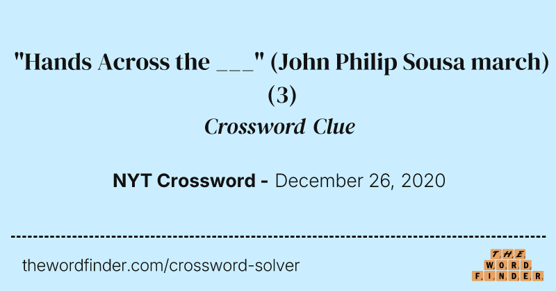"Hands Across the ___" (John Philip Sousa march) crossword clue image