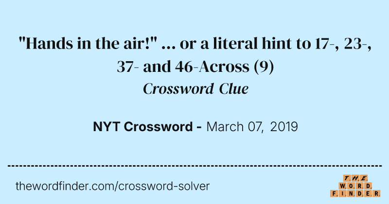 "Hands in the air!" ... or a literal hint to 17-, 23-, 37- and 46-Across crossword clue image
