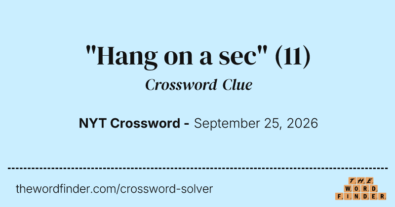 "Hang on a sec" crossword clue image
