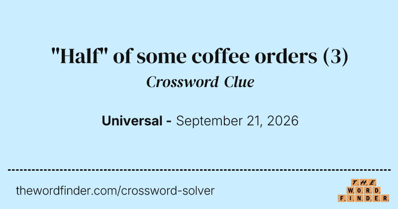 "Half" of some coffee orders crossword clue image