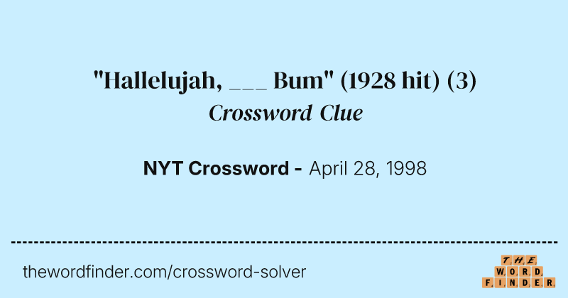"Hallelujah, ___ Bum" (1928 hit) crossword clue image