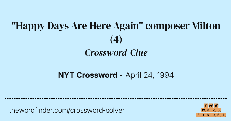 "Happy Days Are Here Again" composer Milton crossword clue image