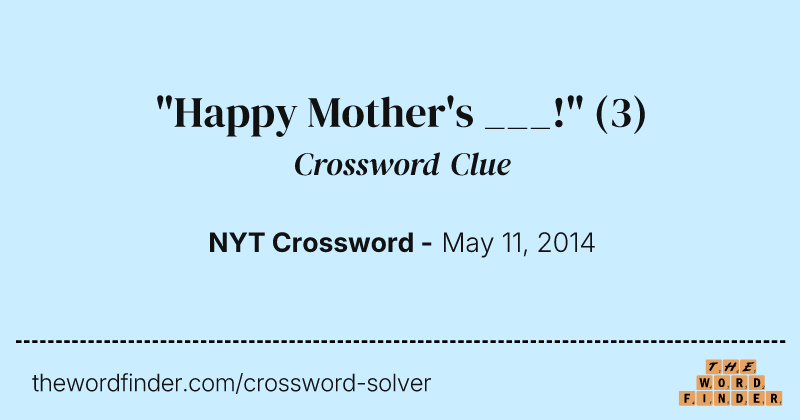 "Happy Mother's ___!" crossword clue image