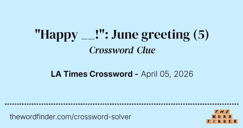 "Happy __!": June greeting crossword clue image