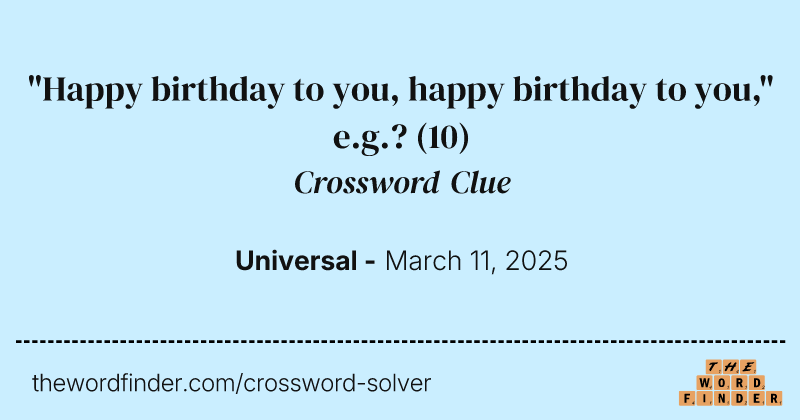 "Happy birthday to you, happy birthday to you," e.g.? crossword clue image
