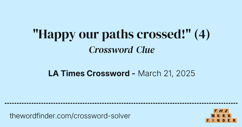 "Happy our paths crossed!" crossword clue image