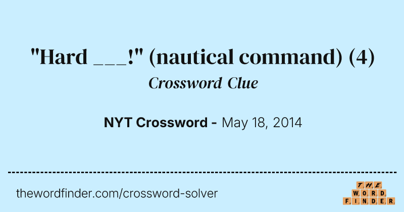 "Hard ___!" (nautical command) crossword clue image