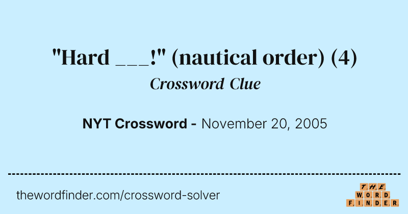 "Hard ___!" (nautical order) crossword clue image