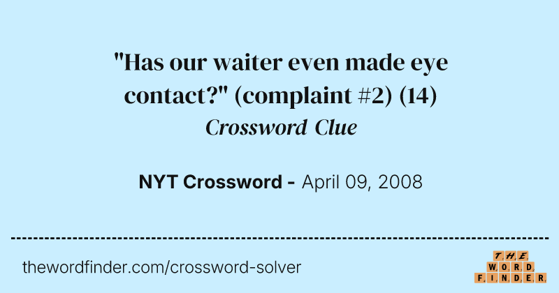 "Has our waiter even made eye contact?" (complaint #2) crossword clue image