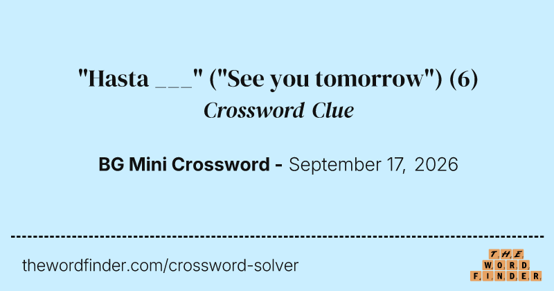 "Hasta ___" ("See you tomorrow") crossword clue image