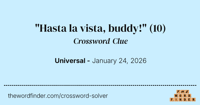 "Hasta la vista, buddy!" crossword clue image