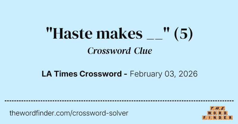 "Haste makes __" crossword clue image