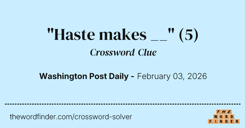 "Haste makes __" crossword clue image